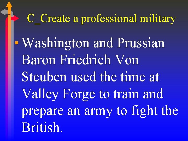 C_Create a professional military • Washington and Prussian Baron Friedrich Von Steuben used the C_Create a professional military • Washington and Prussian Baron Friedrich Von Steuben used the