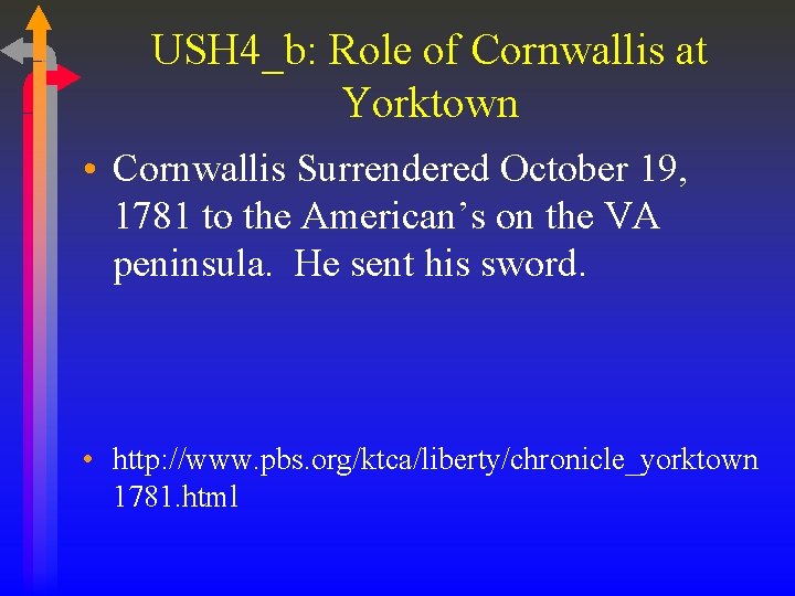 USH 4_b: Role of Cornwallis at Yorktown • Cornwallis Surrendered October 19, 1781 to USH 4_b: Role of Cornwallis at Yorktown • Cornwallis Surrendered October 19, 1781 to