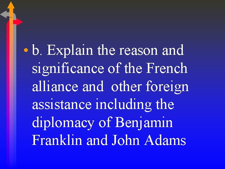 • b. Explain the reason and significance of the French alliance and other • b. Explain the reason and significance of the French alliance and other