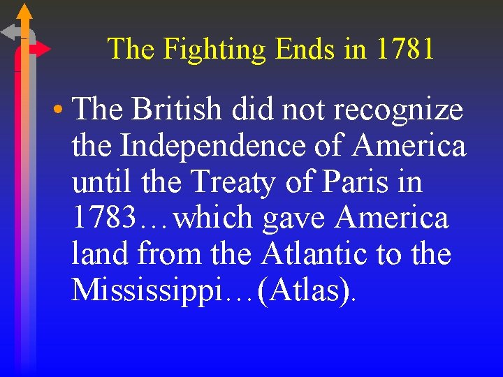 The Fighting Ends in 1781 • The British did not recognize the Independence of The Fighting Ends in 1781 • The British did not recognize the Independence of