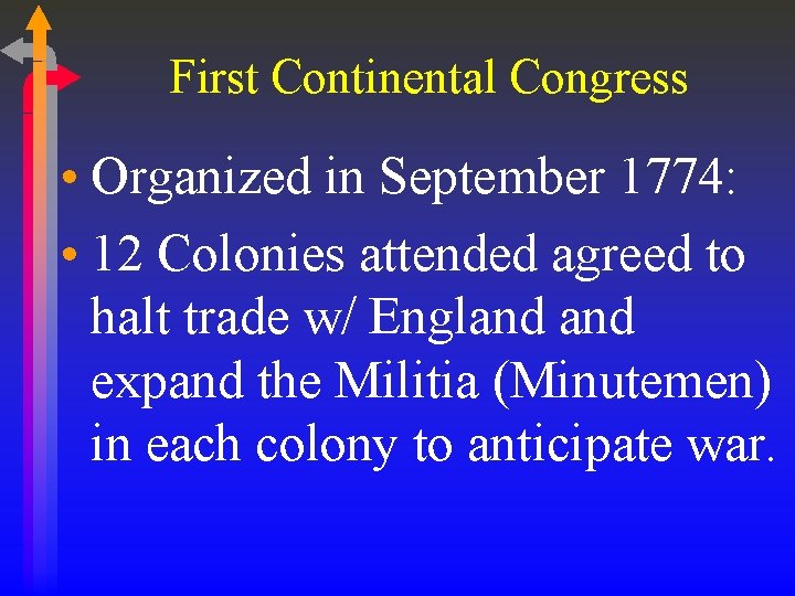 First Continental Congress • Organized in September 1774: • 12 Colonies attended agreed to First Continental Congress • Organized in September 1774: • 12 Colonies attended agreed to