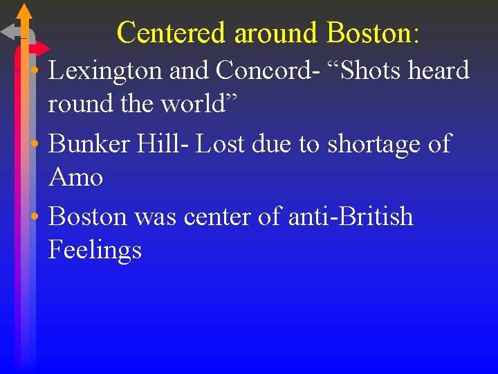 Centered around Boston: • Lexington and Concord- “Shots heard round the world” • Bunker Centered around Boston: • Lexington and Concord- “Shots heard round the world” • Bunker