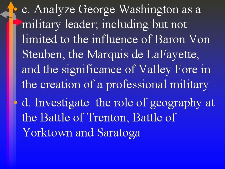 • c. Analyze George Washington as a military leader; including but not limited • c. Analyze George Washington as a military leader; including but not limited