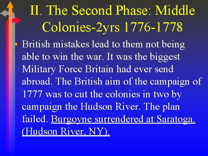 II. The Second Phase: Middle Colonies-2 yrs 1776 -1778 • British mistakes lead to II. The Second Phase: Middle Colonies-2 yrs 1776 -1778 • British mistakes lead to