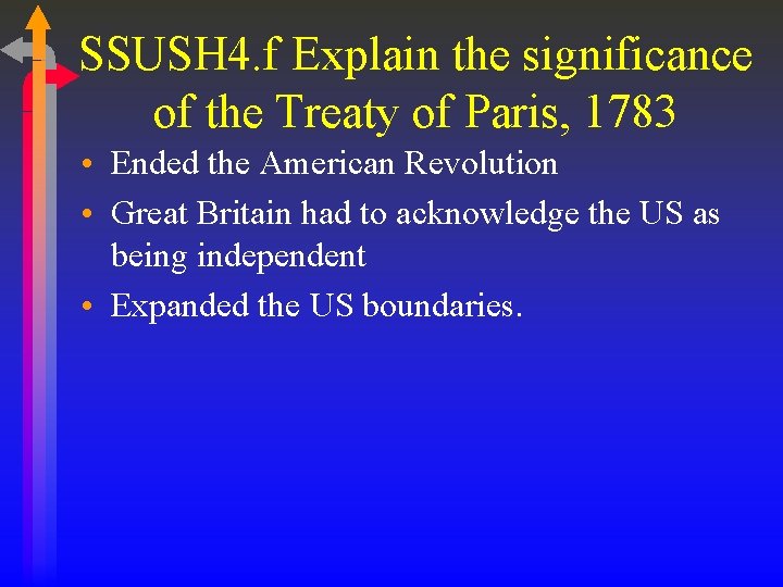 SSUSH 4. f Explain the significance of the Treaty of Paris, 1783 • Ended SSUSH 4. f Explain the significance of the Treaty of Paris, 1783 • Ended
