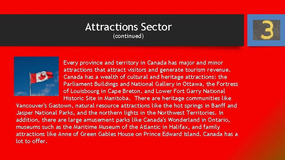 Attractions Sector (continued) Every province and territory in Canada has major and minor attractions