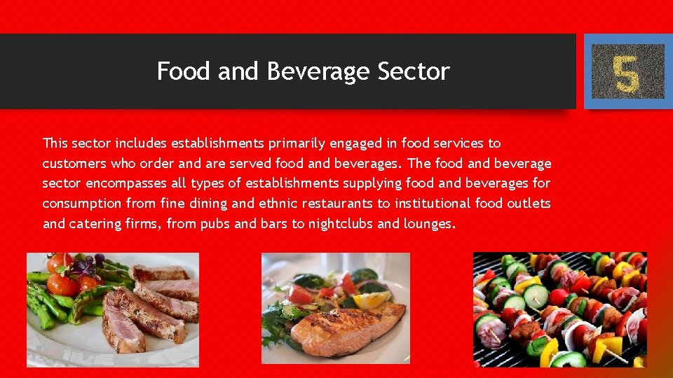 Food and Beverage Sector This sector includes establishments primarily engaged in food services to