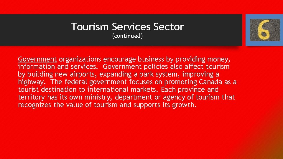 Tourism Services Sector (continued) Government organizations encourage business by providing money, information and services.