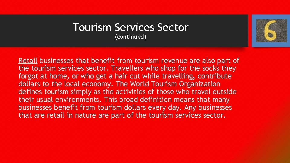Tourism Services Sector (continued) Retail businesses that benefit from tourism revenue are also part