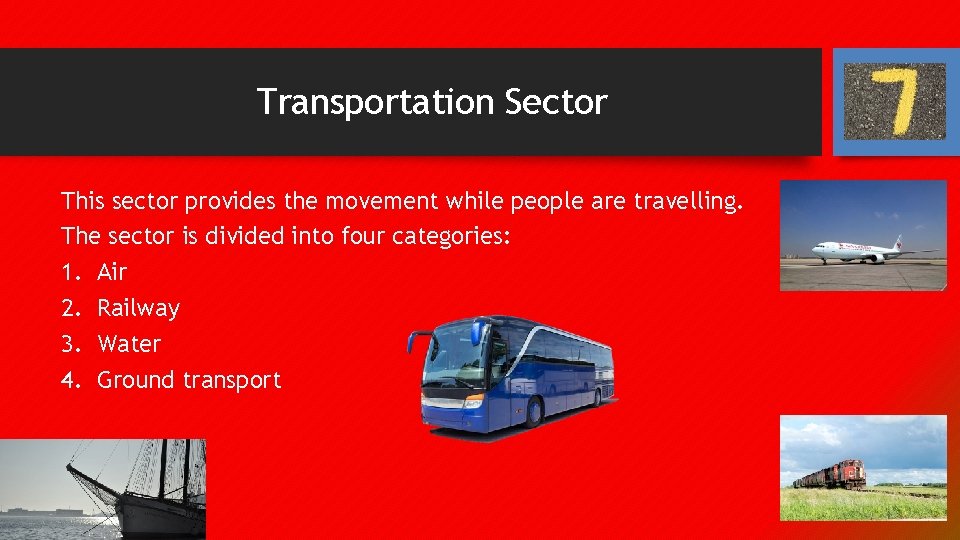 Transportation Sector This sector provides the movement while people are travelling. The sector is