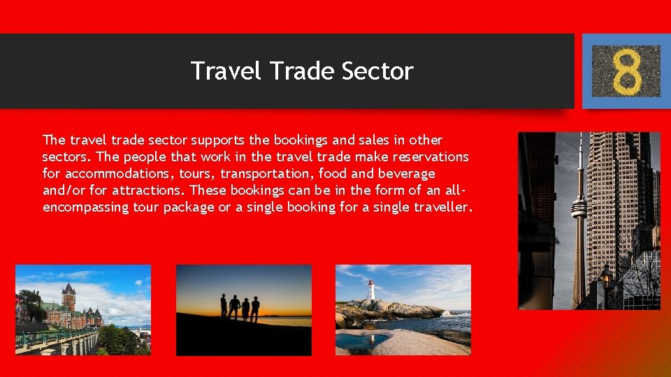 Travel Trade Sector The travel trade sector supports the bookings and sales in other