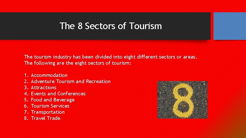 The 8 Sectors of Tourism The tourism industry has been divided into eight different