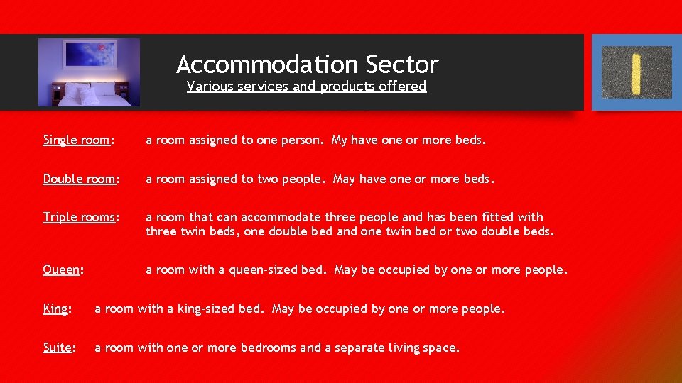 Accommodation Sector Various services and products offered Single room: a room assigned to one