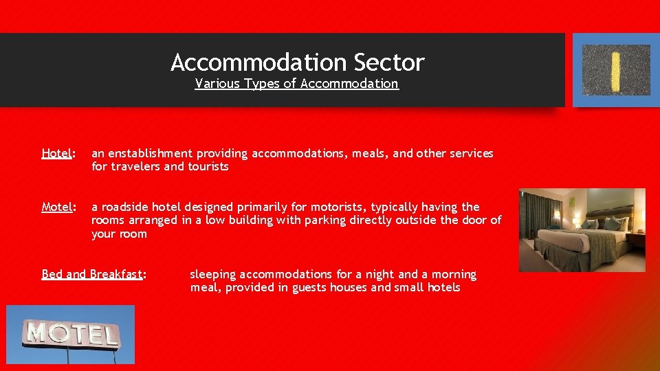 Accommodation Sector Various Types of Accommodation Hotel: an enstablishment providing accommodations, meals, and other