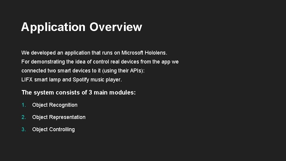 Application Overview We developed an application that runs on Microsoft Hololens. For demonstrating the