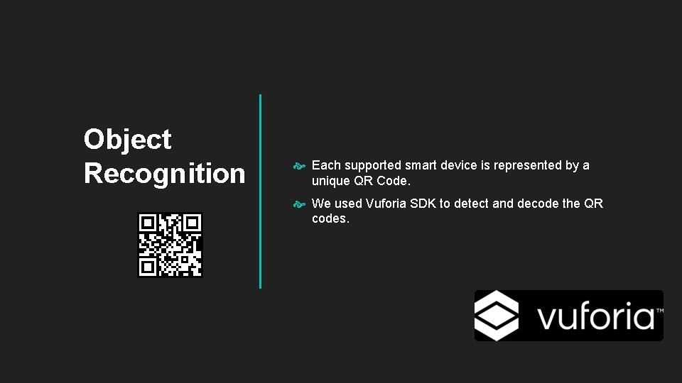 Object Recognition Each supported smart device is represented by a unique QR Code. We