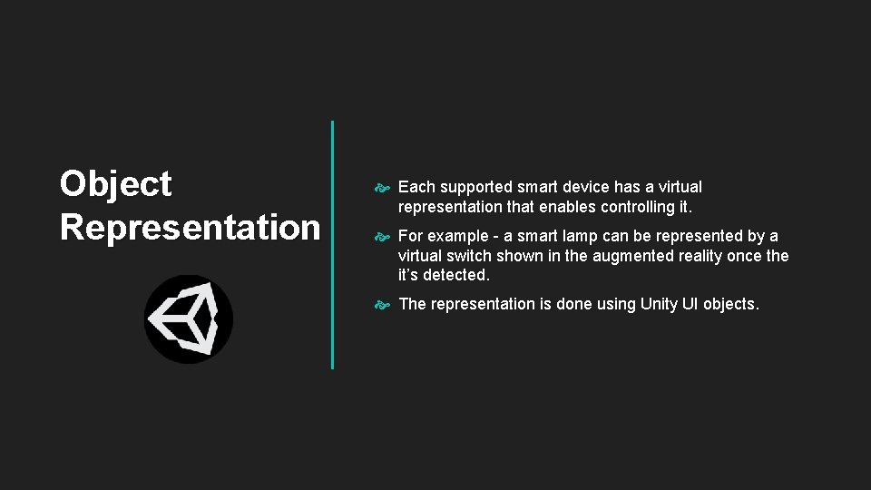 Object Representation Each supported smart device has a virtual representation that enables controlling it.