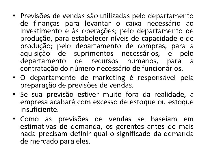  • Previsões de vendas são utilizadas pelo departamento de finanças para levantar o