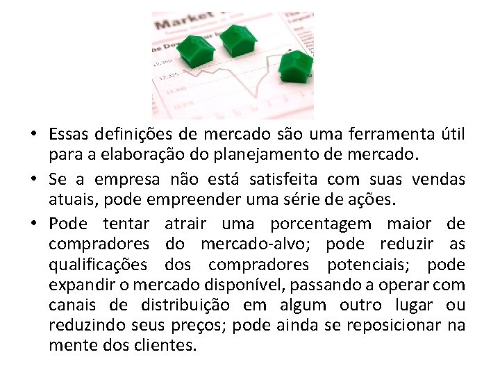  • Essas definições de mercado são uma ferramenta útil para a elaboração do