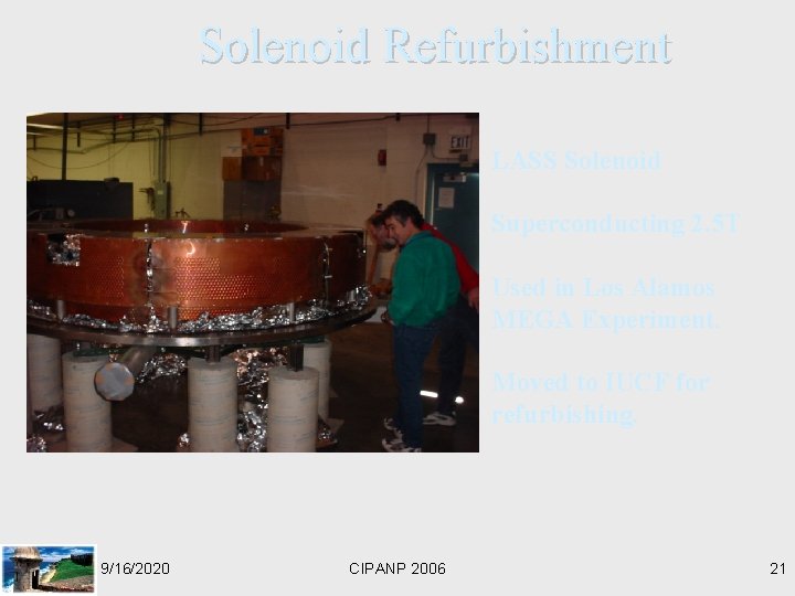 Solenoid Refurbishment LASS Solenoid Superconducting 2. 5 T Used in Los Alamos MEGA Experiment.