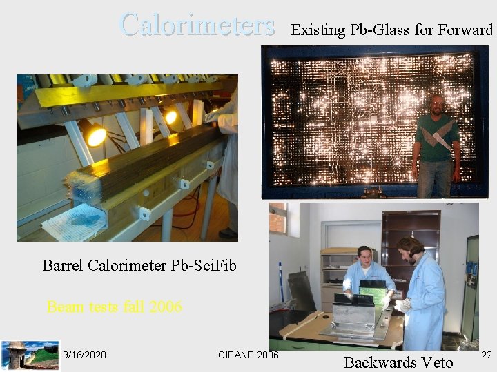 Calorimeters Existing Pb-Glass for Forward Barrel Calorimeter Pb-Sci. Fib Beam tests fall 2006 9/16/2020
