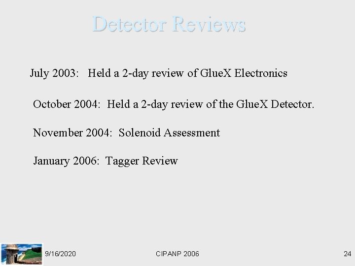 Detector Reviews July 2003: Held a 2 -day review of Glue. X Electronics October