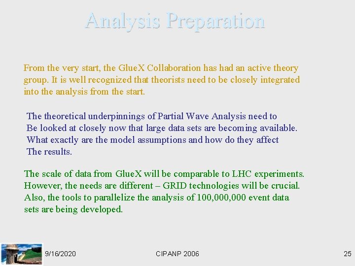 Analysis Preparation From the very start, the Glue. X Collaboration has had an active