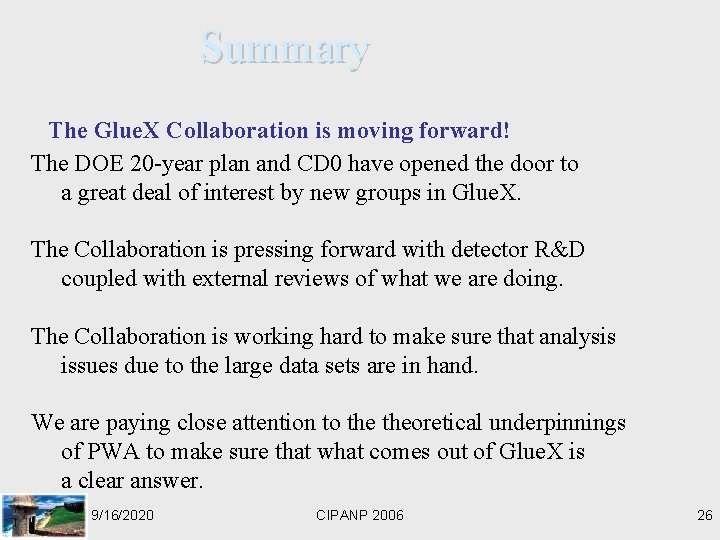Summary The Glue. X Collaboration is moving forward! The DOE 20 -year plan and