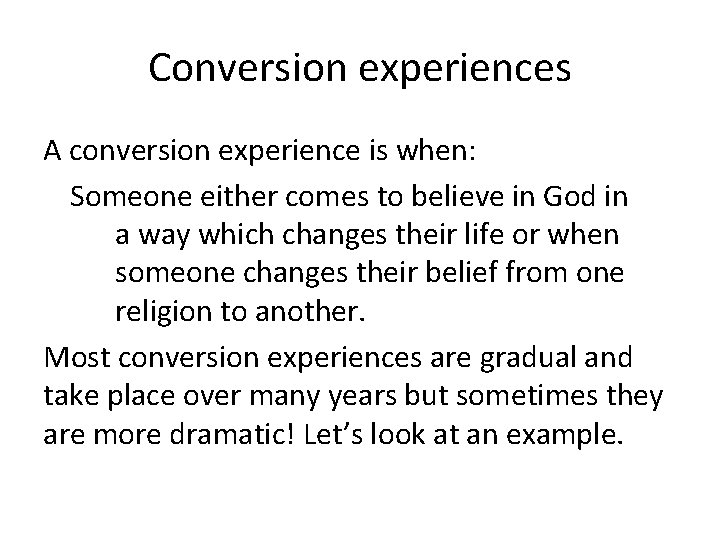 Conversion experiences A conversion experience is when: Someone either comes to believe in God