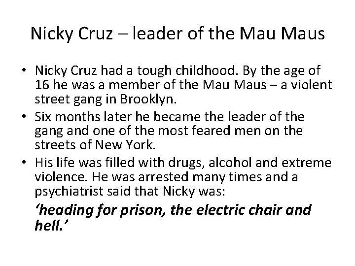 Nicky Cruz – leader of the Maus • Nicky Cruz had a tough childhood.