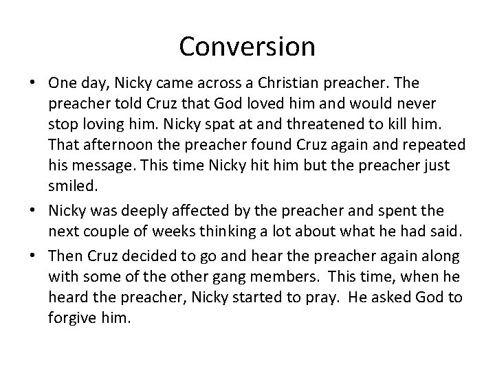 Conversion • One day, Nicky came across a Christian preacher. The preacher told Cruz