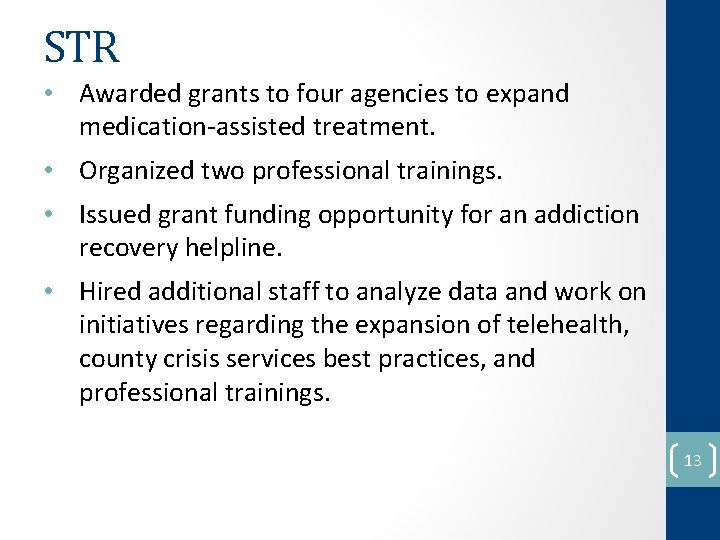 STR • Awarded grants to four agencies to expand medication-assisted treatment. • Organized two