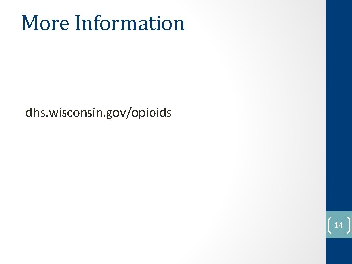 More Information dhs. wisconsin. gov/opioids 14 