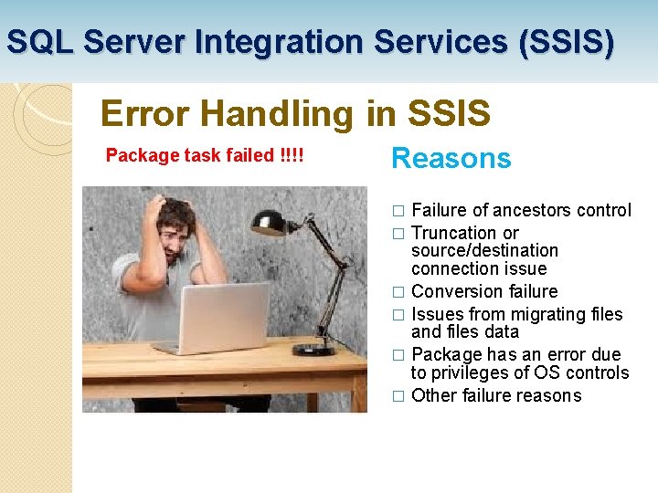 SQL Server Integration Services (SSIS) Error Handling in SSIS Package task failed !!!! Reasons