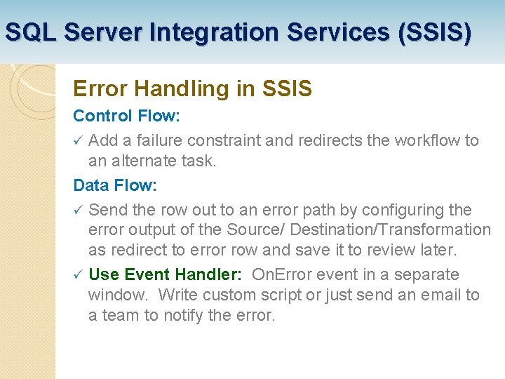 SQL Server Integration Services (SSIS) Error Handling in SSIS Control Flow: ü Add a