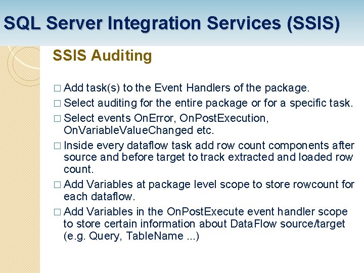 SQL Server Integration Services (SSIS) SSIS Auditing � Add task(s) to the Event Handlers