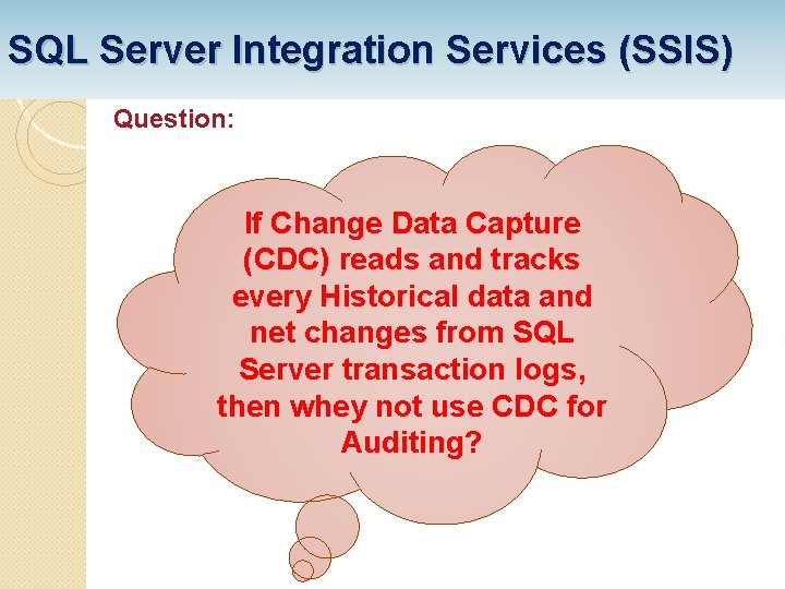SQL Server Integration Services (SSIS) Question: If Change Data Capture (CDC) reads and tracks