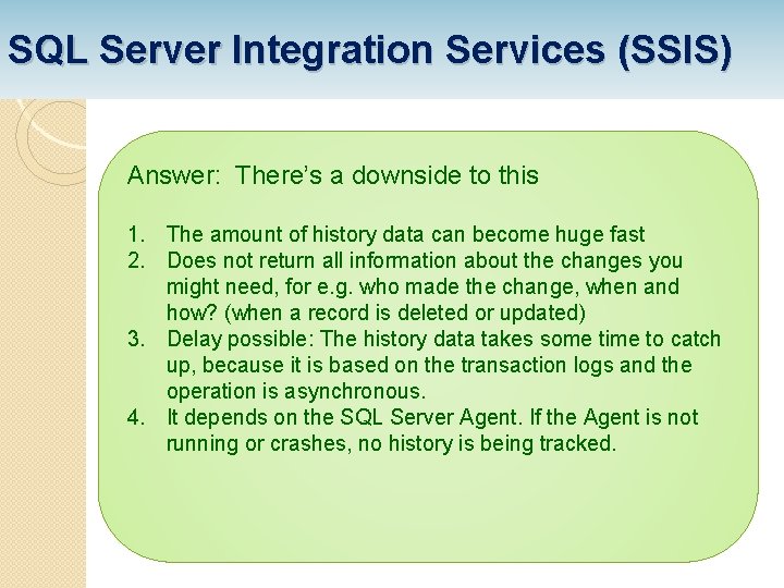 SQL Server Integration Services (SSIS) Answer: There’s a downside to this 1. The amount