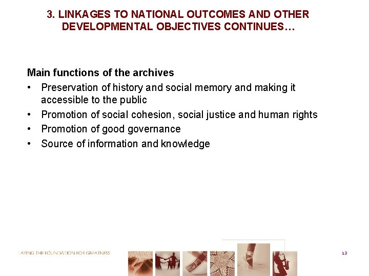 3. LINKAGES TO NATIONAL OUTCOMES AND OTHER DEVELOPMENTAL OBJECTIVES CONTINUES… Main functions of the