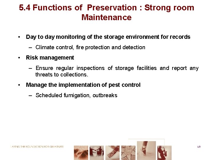 5. 4 Functions of Preservation : Strong room Maintenance • Day to day monitoring