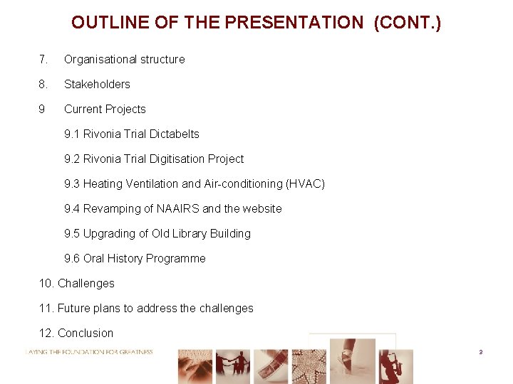 OUTLINE OF THE PRESENTATION (CONT. ) 7. Organisational structure 8. Stakeholders 9 Current Projects