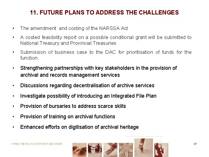 11. FUTURE PLANS TO ADDRESS THE CHALLENGES • The amendment and costing of the