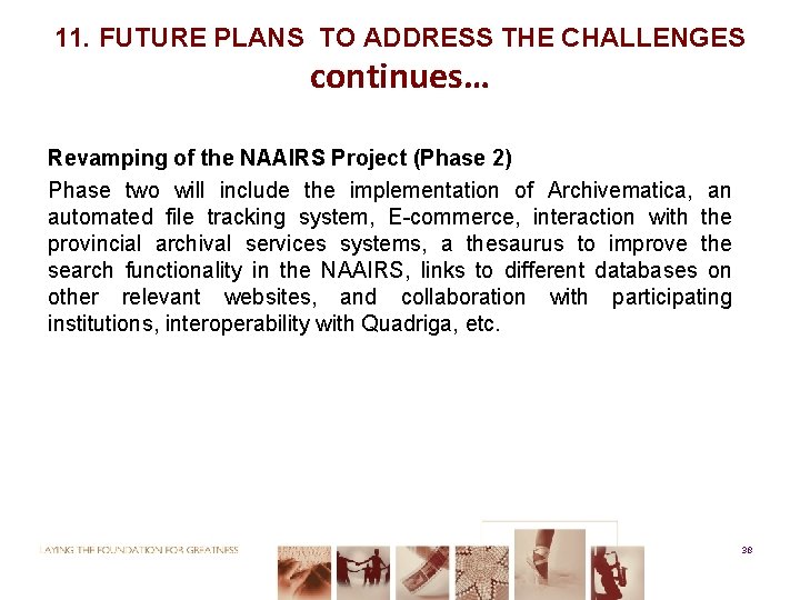 11. FUTURE PLANS TO ADDRESS THE CHALLENGES continues… Revamping of the NAAIRS Project (Phase