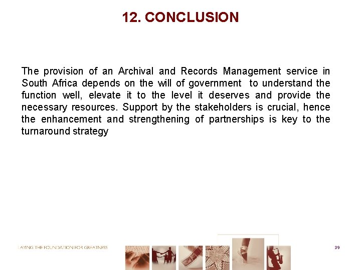 12. CONCLUSION The provision of an Archival and Records Management service in South Africa
