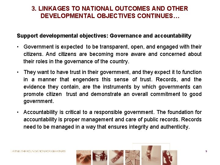 3. LINKAGES TO NATIONAL OUTCOMES AND OTHER DEVELOPMENTAL OBJECTIVES CONTINUES… Support developmental objectives: Governance