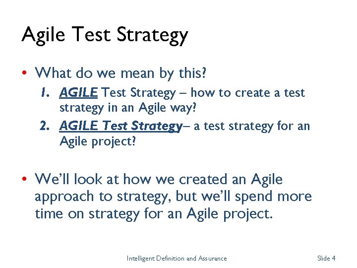 Agile Test Strategy • What do we mean by this? 1. AGILE Test Strategy