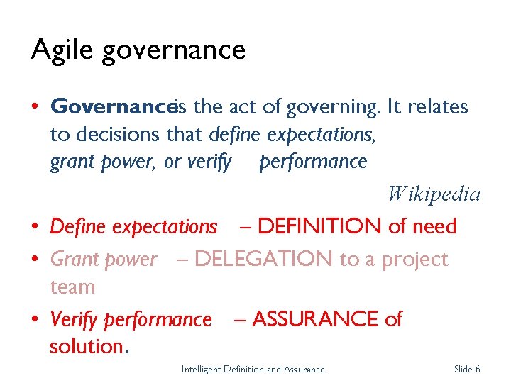 Agile governance • Governance is the act of governing. It relates to decisions that