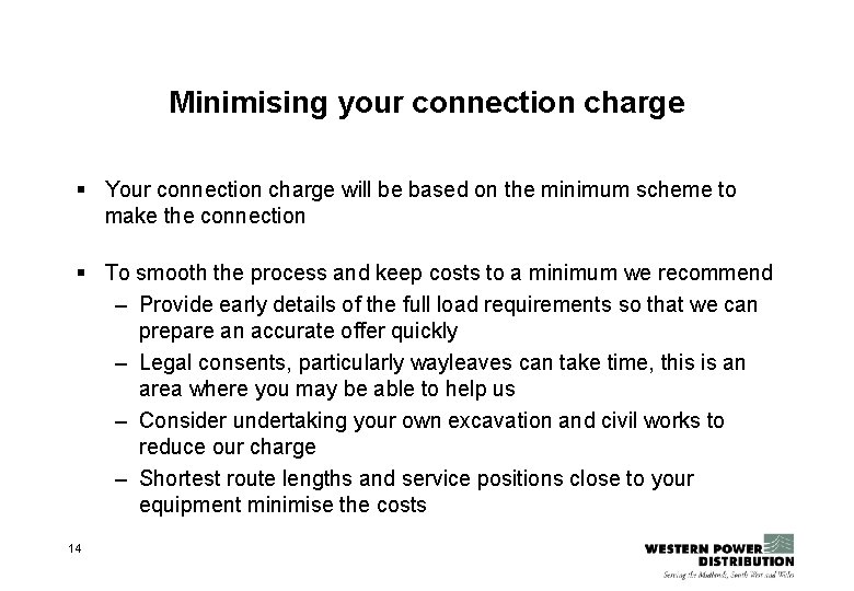 Minimising your connection charge § Your connection charge will be based on the minimum Minimising your connection charge § Your connection charge will be based on the minimum