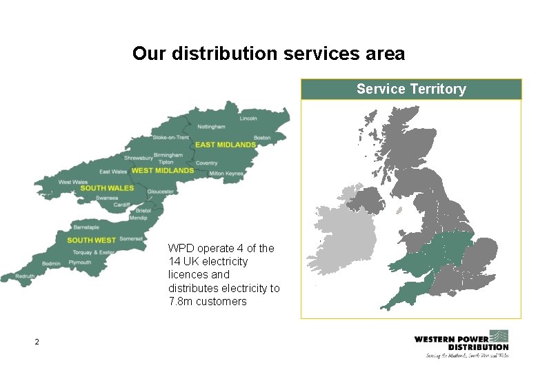 Our distribution services area Service Territory WPD operate 4 of the 14 UK electricity Our distribution services area Service Territory WPD operate 4 of the 14 UK electricity