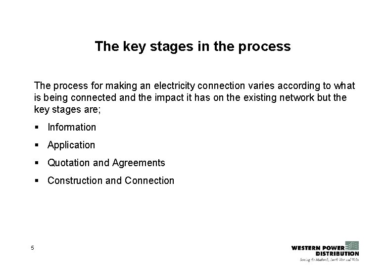 The key stages in the process The process for making an electricity connection varies The key stages in the process The process for making an electricity connection varies